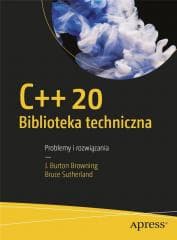C++20 Biblioteka techniczna Problemy i rozwiązania - Browning J. Burton, Bruce Sutherland