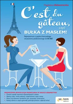 C'est du gâteau, czyli bułka z masłem! Repetytorium z języka francuskiego od poziomu podstawowego do b1/b2 - ebook - Magdalena Adaszewska