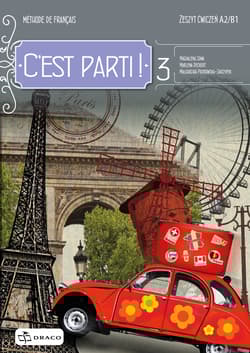 C’est Parti ! 3 Zeszyt ćwiczeń Liceum technikum - Sowa Magdalena, Marlena Deckert, Małgorzata Piotrowska-Skrzypek