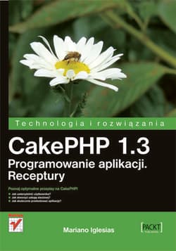 CakePHP 1.3. Programowanie aplikacji. Receptury - Mariano Iglesias
