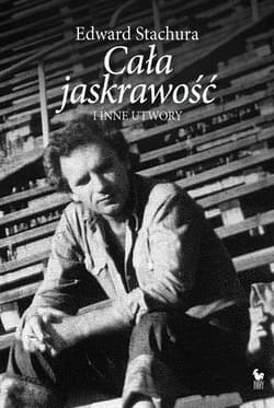 Cała jaskrawość i inne utwory - ebook - Edward Stachura
