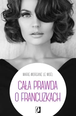 Cała prawda o Francuzkach - Le Moel Marie-Morgane