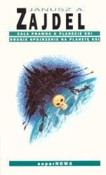 Cała prawda o planecie KSI. Drugie spojrzenie na planetę KSI - Janusz Zajdel