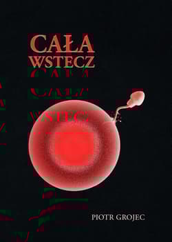 Cała wstecz - Piotr Grojec