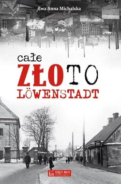 Całe złoto Lowenstadt - Michalska Ewa Anna
