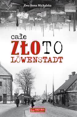 Całe złoto Lowenstadt - Michalska Ewa Anna