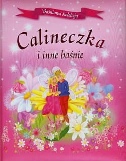 Calineczka i inne baśnie - Opracowanie Zbiorowe
