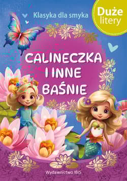 Calineczka i inne baśnie - Opracowanie Zbiorowe