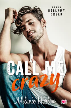Call me crazy. Bellamy Creek. - ebook - Melanie Harlow