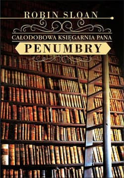 Całodobowa księgarnia Pana Penumbry - Robin Sloan