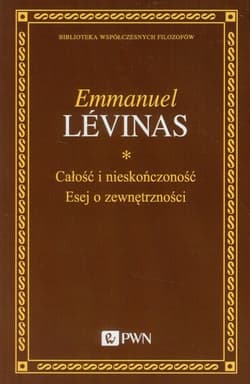 Całość i nieskończoność Esej o zewnętrzności - Emmanuel Lévinas