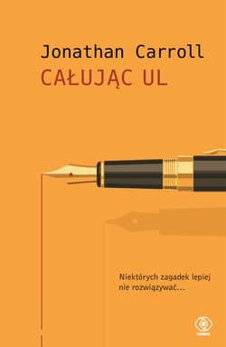 Całując Ul - Jonathan  Carroll