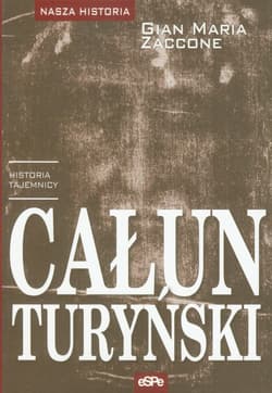 Całun Turyński historia tajemnicy - Zaccone Gian Maria