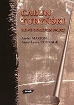 Całun turyński. Nowe odkrycia nauki - André Marion, Anne-Laure Courage