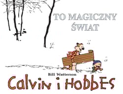 Calvin i Hobbes Tom 9 To magiczny świat - Bill Watterson
