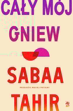 Cały mój gniew - Sabaa  Tahir