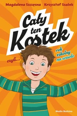 Cały ten Kostek, czyli rok szkolny na wesoło - Szałek Krysztof
