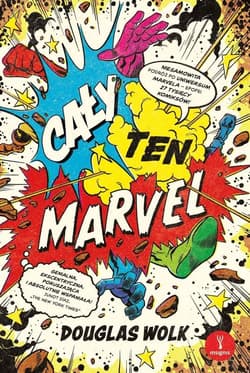 Cały ten Marvel. Niesamowita podróż po uniwers - Douglas Wolk