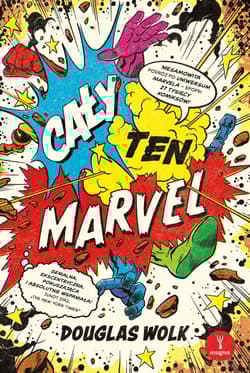 Cały ten Marvel. Niesamowita podróż po uniwers - Douglas Wolk