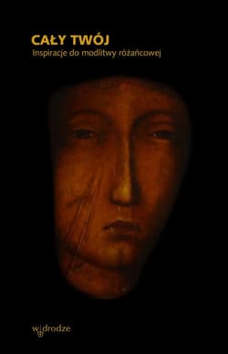 Cały Twój. Inspiracje do modlitwy różańcowej - ebook - Autor zbiorowy