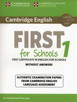 Cambridge English First for Schools 1 Authentic examination papers without answers
