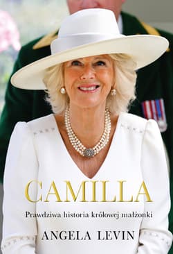 Camilla. Prawdziwa historia królowej małżonki - Angela Levin