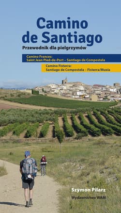 Camino de Santiago. Przewodnik dla pielgrzymów - Szymon Pilarz