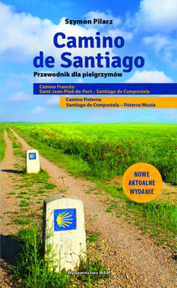 Camino de Santiago. Przewodnik dla pielgrzymów wyd. 3 - Szymon Pilarz