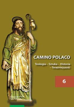 Camino Polaco Teologia Sztuka Historia Tom 6 Teraźniejszość