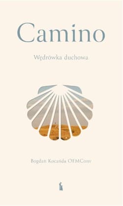 Camino. Wędrówka duchowa - Bogdan Kocańda OFMConv