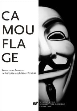 Camouflage. Secrecy and Exposure in Cultural and.. - red. Wojciech Kalaga, Mazurek Marcin, Marcin Sarn