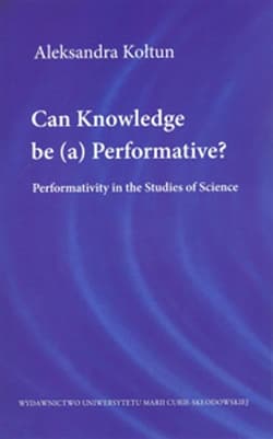 Can Knowledge be (a) Performative? - Aleksandra Kołtun