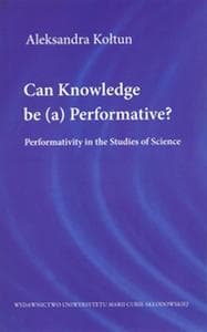 Can Knowledge be (a) Performative? - Aleksandra Kołtun