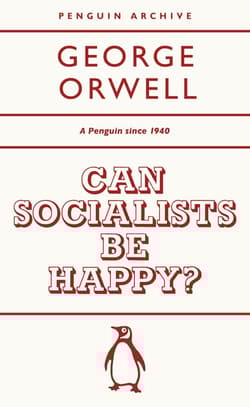 Can Socialists be Happy? wer. angielska - George Orwell