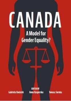Canada. A Model for Gender Equality? - Gabriela Kwiatek, Anna Kasperska, Soroka Tomasz