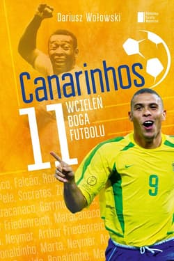 Canarinhos. 11 wcieleń boga futbolu - Dariusz Wołowski