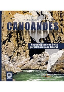 Canoandes. Na podbój kanionu Colca i górskich rzek obu Ameryk - ebook - Andrzej Piętowski, Piotr Chmieliński