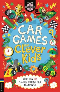 Car Games for Clever Kids. More than 100 Travel Puzzles to Boost Your Brainpower - Gareth Moore