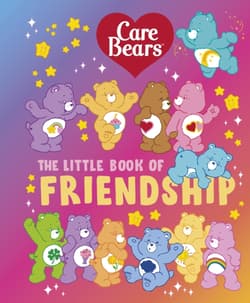 Care Bears. The Little Book of Friendship - Care Bears