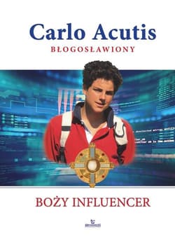 Carlo Acutis Błogosławiony Boży influencer - Beata Jędrzyńska
