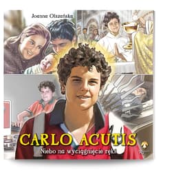Carlo Acutis. Niebo na wyciągnięcie ręki - Olszańska Joanna