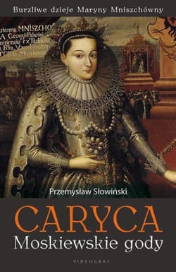 Caryca Tom 1 Moskiewskie gody - Przemysław Słowiński