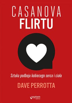Casanova flirtu. Sztuka podboju kobiecego serca i ciała - audiobook - Dave Perrotta