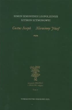 Castus Ioseph Niewinny Józef Staropolski dramat i dialog religijny. Tom IV - Szymon Szymonowic