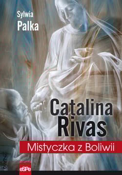 Catalina Rivas Mistyczka z Boliwii - Sylwia Palka