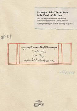 Catalogue of the Tibetan Texts in the Pander Collection: Part A (complete) and Part B (Partial) Held by the Jagiellonian Library, Cracow
