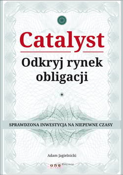 Catalyst Odkryj rynek obligacji Sprawdzona inwestycja na niepewne czasy