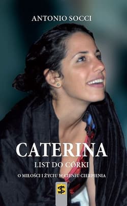 Caterina List do córki O miłości i życiu w cieniu cierpienia
