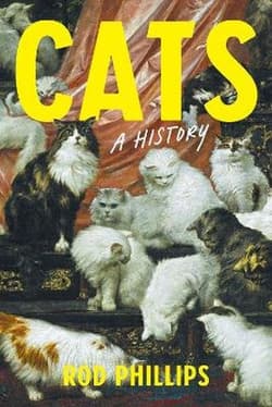Cats. A History - Rod Phillips