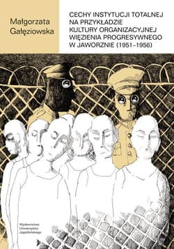 Cechy instytucji totalnej na przykładzie kultury organizacyjnej Więzienia Progresywnego w Jaworznie